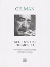 Libro Nel rovescio del mondo. Testo spagnolo a fronte di Juan Gelman - ean 9788882124267 - Interlinea