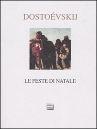 Libro feste di Natale di Fëdor Dostoevskij - ean 9788882124809 - Interlinea
