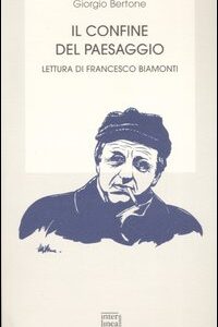 Libro confine del paesaggio. Lettura di Francesco Biamonti di Giorgio Bertone - ean 9788882125073 - Interlinea