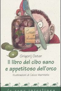 Libro libro del cibo sano e appetitoso dell'orco di Grigorij Oster - ean 9788882125882 - Interlinea