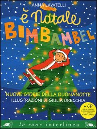 Libro È Natale Bimbambel. Nuove storie della buonanotte di Anna Lavatelli - ean 9788882125929 - Interlinea