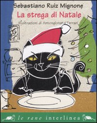 Libro strega di Natale di Sebastiano Ruiz-Mignone; AntonGionata Ferrari - ean 9788882126032 - Interlinea