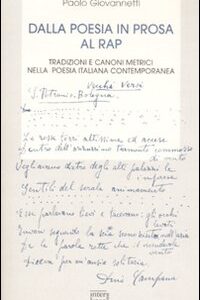 Libro Dalla poesia in prosa al rap. Tradizioni e canoni metrici nella poesia italiana contemporanea di Paolo Giovannetti - ean 9788882126155 - Interlinea