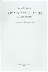 Libro Romanzo con la vita e altre poesie di Evgenij Evtusenko - ean 9788882126186 - Interlinea