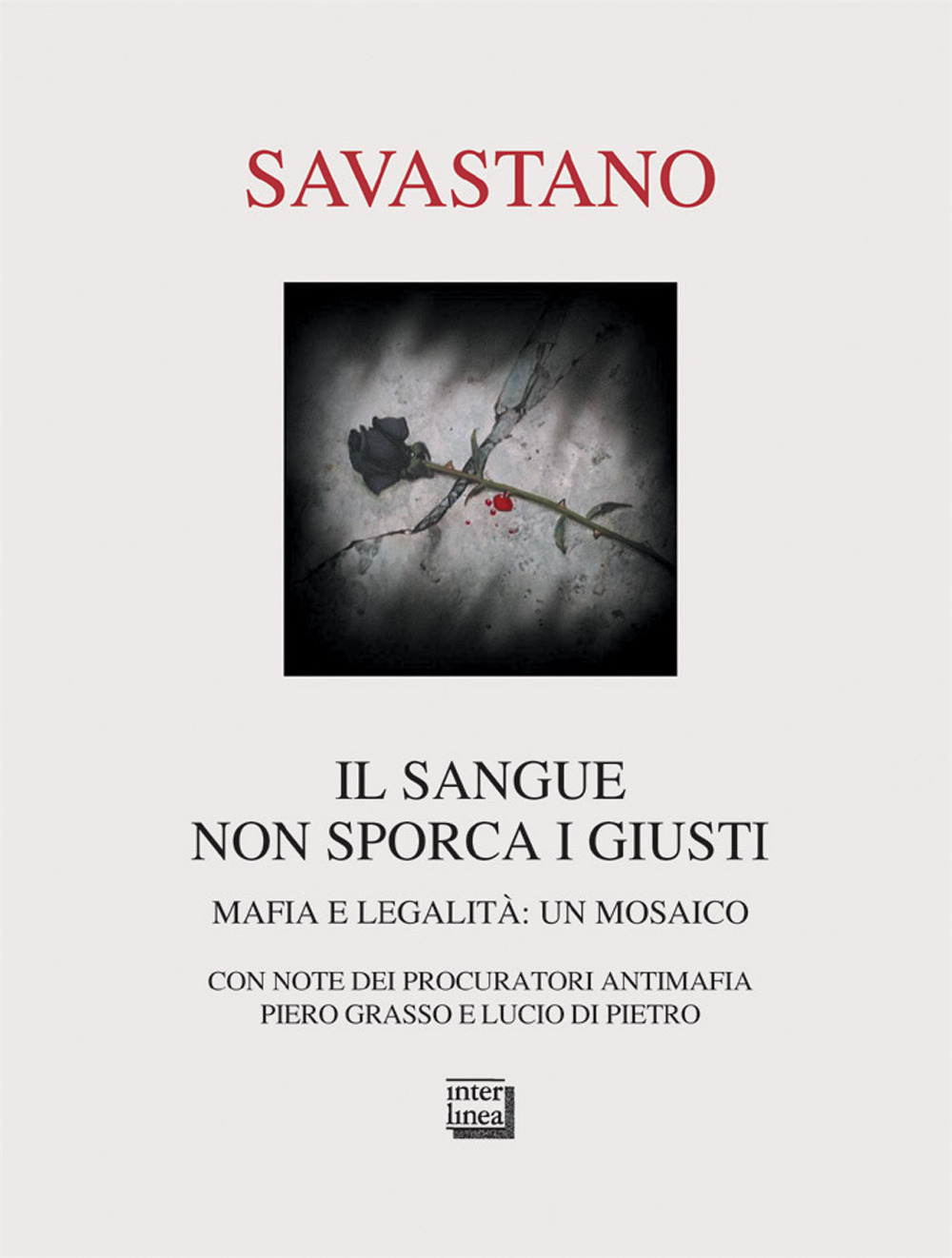 Libro sangue non sporca i giusti. Mafia e legalità: un mosaico di Massimo Savastano - ean 9788882126285 - Interlinea