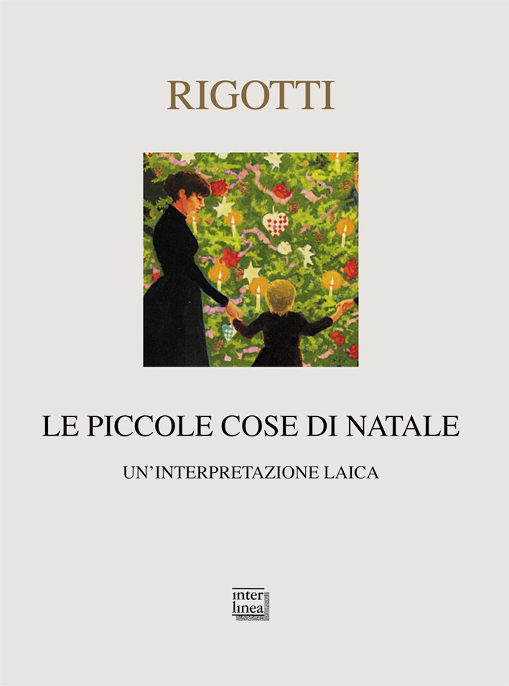 Libro piccole cose di Natale. Un'interpretazione laica di Francesca Rigotti - ean 9788882126452 - Interlinea