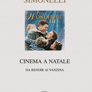 Libro Cinema a Natale. Da Renoir ai Vanzina di Giorgio Simonelli - ean 9788882126483 - Interlinea