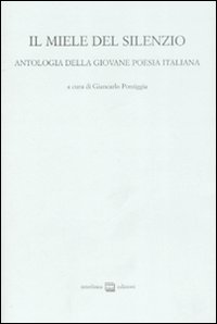 Libro miele del silenzio. Antologia della giovane poesia italiana di  - ean 9788882126582 - Interlinea