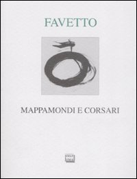 Libro Mappamondi e corsari di Gian Luca Favetto - ean 9788882126629 - Interlinea