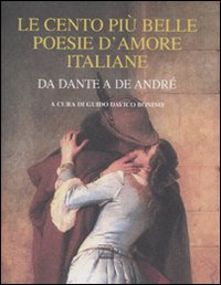 Libro cento più belle poesie d'amore italiane. Da Dante a De André di  - ean 9788882127091 - Interlinea