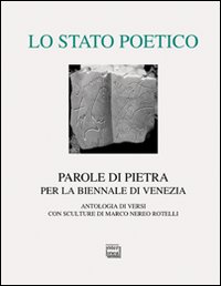 Libro stato poetico. Parole di pietra per la Biennale di Venezia di  - ean 9788882128067 - Interlinea