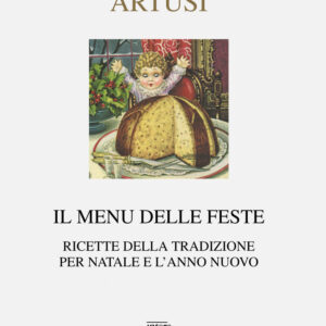 Libro menu delle feste. Ricette della tradizione per Natale e l'anno nuovo di Pellegrino Artusi - ean 9788882128098 - Interlinea