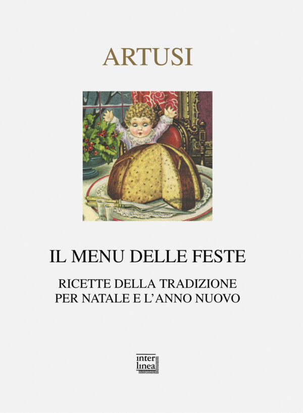 Libro menu delle feste. Ricette della tradizione per Natale e l'anno nuovo di Pellegrino Artusi - ean 9788882128098 - Interlinea
