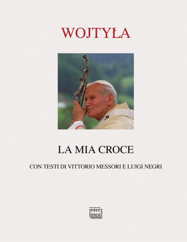 Libro mia croce di Giovanni Paolo II - ean 9788882128296 - Interlinea