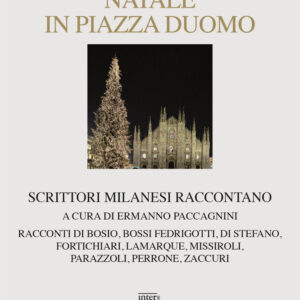 Libro Natale in piazza Duomo. Scrittori milanesi raccontano di  - ean 9788882129194 - Interlinea