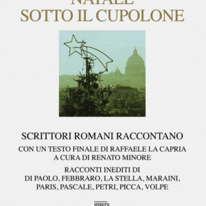 Libro Natale sotto il cupolone. Scrittori romani raccontano di  - ean 9788882129774 - Interlinea