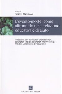 Libro evento-morte: come affrontarlo nella relazione educativa e di aiuto di  - ean 9788882161637 - Edizioni del Cerro