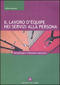 Libro lavoro d'équipe nei servizi alla persona di Vittore Mariani - ean 9788882162382 - Edizioni del Cerro