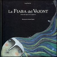 Libro fiaba del Vajont di Luigi Dal Cin; Arianna Papini - ean 9788882221102 - Fatatrac