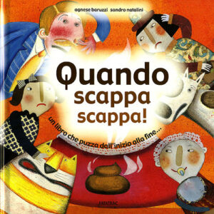 Libro Quando scappa scappa! Un libro che puzza dall'inizio alla fine... di Agnese Baruzzi; Sandro Natalini - ean 9788882221218 - Fatatrac