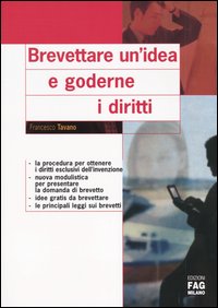 Libro Brevettare un'idea e goderne i diritti di Francesco Tavano - ean 9788882333614 - FAG