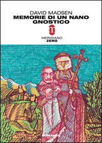 Libro Memorie di un nano gnostico di David Madsen - ean 9788882370725 - Meridiano Zero