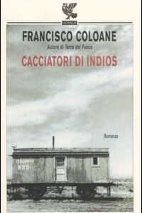 Libro Cacciatori di indios di Francisco Coloane - ean 9788882460662 - Guanda