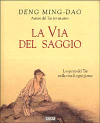 Libro via del saggio. Lo spirito del tao nella vita di ogni giorno di Ming-Dao Deng - ean 9788882460716 - Guanda