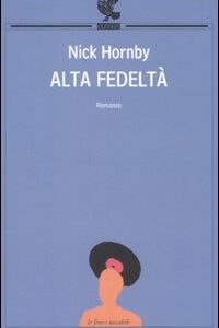 Libro Alta fedeltà di Nick Hornby - ean 9788882461522 - Guanda