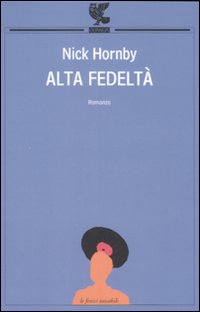 Libro Alta fedeltà di Nick Hornby - ean 9788882461522 - Guanda