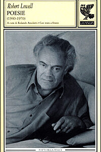 Libro Poesie (1940-1970). Testo originale a fronte di Robert Lowell - ean 9788882462482 - Guanda