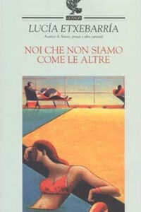 Libro Noi che non siamo come le altre di Lucía Etxebarría - ean 9788882462703 - Guanda