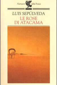 Libro rose di Atacama di Luis Sepúlveda - ean 9788882462710 - Guanda