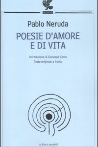 Libro Poesie d'amore e di vita. Testo spagnolo a fronte di Pablo Neruda - ean 9788882463151 - Guanda