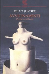 Libro Avvicinamenti. Droghe ed ebbrezza di Ernst Jünger - ean 9788882463519 - Guanda