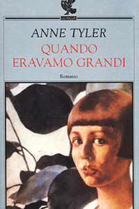 Libro Quando eravamo grandi di Anne Tyler - ean 9788882463571 - Guanda
