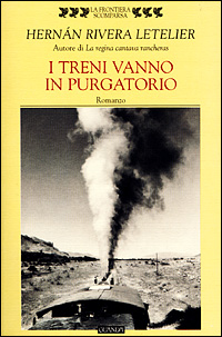 Libro treni vanno in purgatorio di Hernán Rivera Letelier - ean 9788882463830 - Guanda