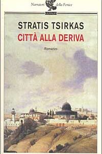 Libro Città alla deriva. Il circolo di Stratis Tsirkas - ean 9788882463908 - Guanda