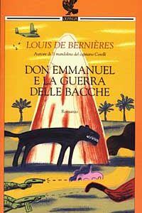 Libro Don Emmanuel e la guerra delle bacche di Louis de Bernières - ean 9788882464059 - Guanda