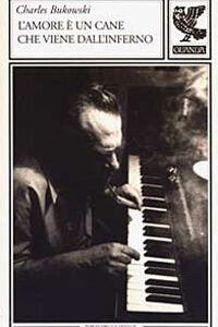 Libro amore è un cane che viene dall'inferno. Testo inglese a fronte di Charles Bukowski - ean 9788882464080 - Guanda