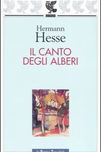 Libro canto degli alberi di Hermann Hesse - ean 9788882464110 - Guanda