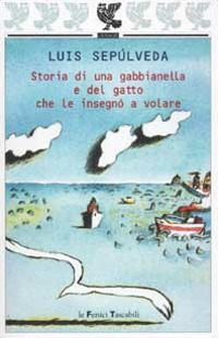 Libro Storia di una gabbianella e del gatto che le insegnò a volare di Luis Sepúlveda - ean 9788882464585 - Guanda