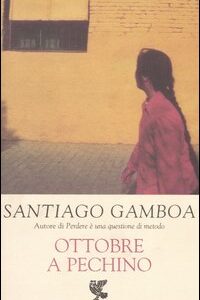 Libro Ottobre a Pechino di Santiago Gamboa - ean 9788882464837 - Guanda
