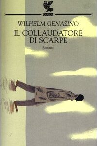 Libro collaudatore di scarpe di Wilhelm Genazino - ean 9788882464912 - Guanda