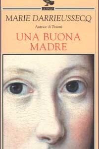 Libro buona madre di Marie Darrieussecq - ean 9788882465032 - Guanda