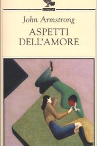 Libro Aspetti dell'amore di John Armstrong - ean 9788882465100 - Guanda