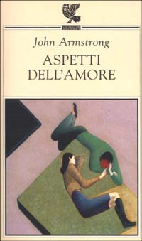 Libro Aspetti dell'amore di John Armstrong - ean 9788882465100 - Guanda
