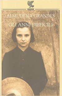Libro anni difficili di Almudena Grandes - ean 9788882465261 - Guanda