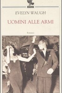 Libro Uomini alle armi di Evelyn Waugh - ean 9788882465346 - Guanda
