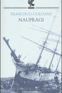 Libro Naufragi di Francisco Coloane - ean 9788882465414 - Guanda